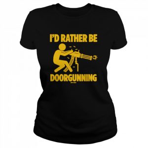 I’d rather be doorgunning  Classic Women's T-shirt