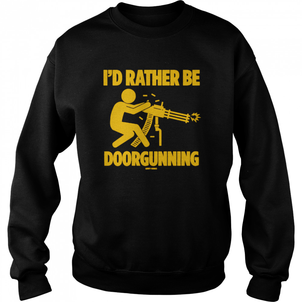 I’d rather be doorgunning  Unisex Sweatshirt