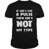 If she’s got a pulse then she’s not my type  Classic Men's T-shirt