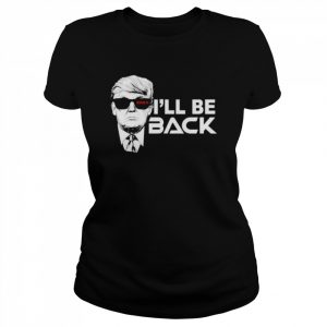 I’ll Be Back Trump 2024 Black  Classic Women's T-shirt