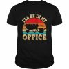 I’ll Be In My Office Gardening Retro Gardener Garden T-Shirt Classic Men's T-shirt