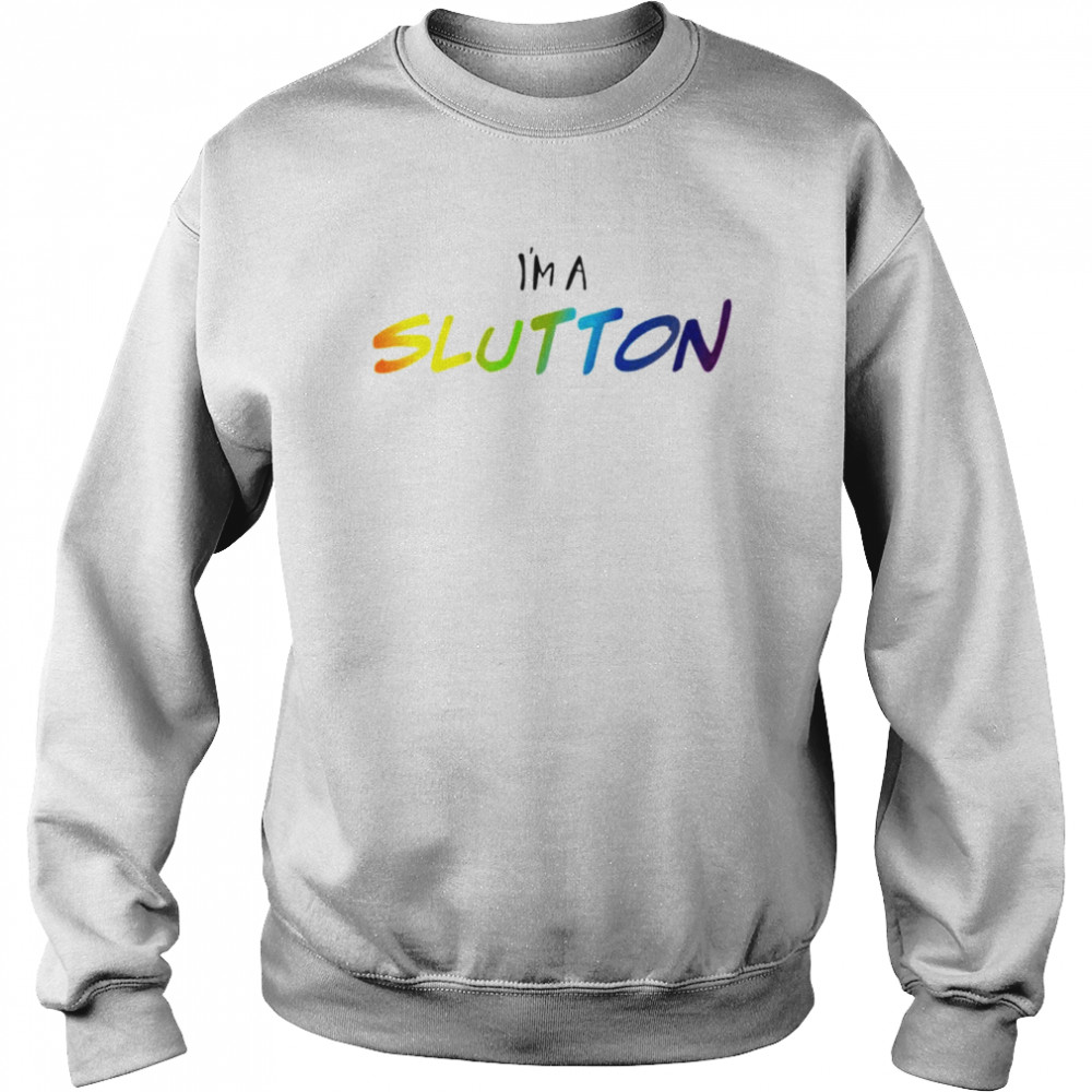 I’m A Slutton Shirt Unisex Sweatshirt