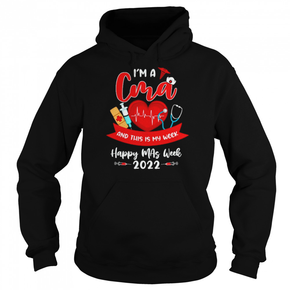 I’m An Cma And This Is My Week Happy Mas Week 2022 Shirt Unisex Hoodie