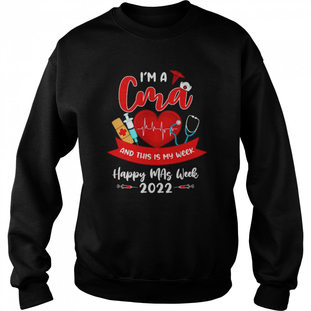 I’m An Cma And This Is My Week Happy Mas Week 2022 Shirt Unisex Sweatshirt