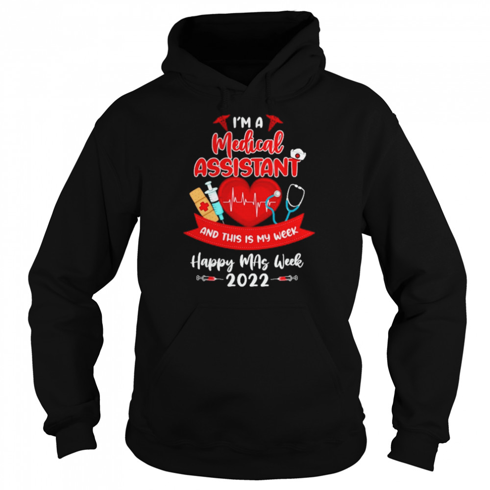 I’m An Medical Assistant And This Is My Week Happy Mas Week 2022 Shirt Unisex Hoodie