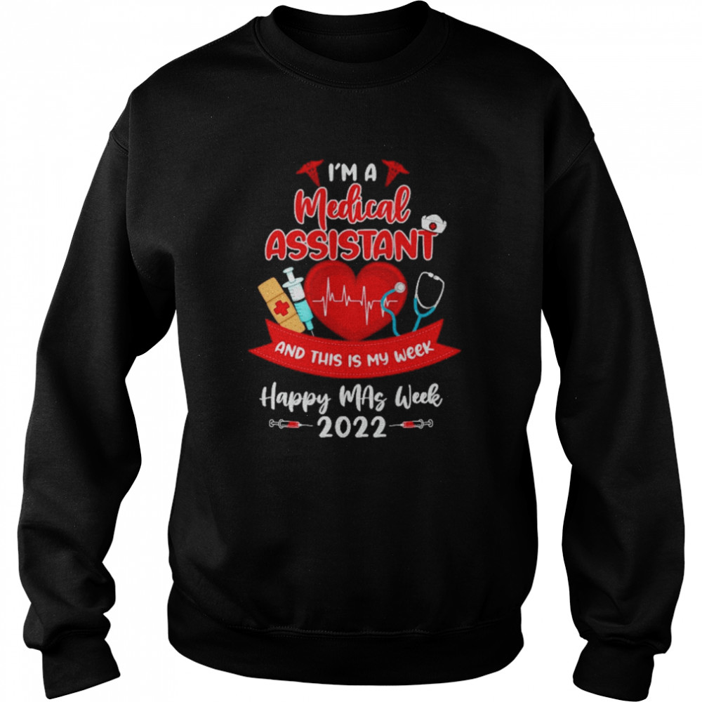 I’m An Medical Assistant And This Is My Week Happy Mas Week 2022 Shirt Unisex Sweatshirt