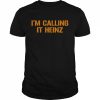 I’m Calling It Heinz Shirt Classic Men's T-shirt