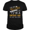 I’m Not Yelling I’m A Dietary Aid We Just Talk Loud Shirt Classic Men's T-shirt