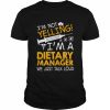 I’m Not Yelling I’m A Dietary Manager We Just Talk Loud Shirt Classic Men's T-shirt