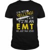 I’m Not Yelling I’m A EMT We Just Talk Loud Shirt Classic Men's T-shirt