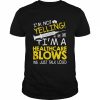 I’m Not Yelling I’m A Healthcare Blows We Just Talk Loud Shirt Classic Men's T-shirt