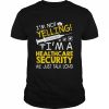 I’m Not Yelling I’m A Healthcare Security We Just Talk Loud Shirt Classic Men's T-shirt