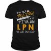 I’m Not Yelling I’m A LPN We Just Talk Loud Shirt Classic Men's T-shirt