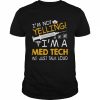 I’m Not Yelling I’m A Med Tech We Just Talk Loud Shirt Classic Men's T-shirt