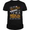 I’m Not Yelling I’m A Medical Assistant We Just Talk Loud Shirt Classic Men's T-shirt