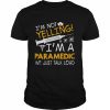 I’m Not Yelling I’m A Paramedic We Just Talk Loud Shirt Classic Men's T-shirt