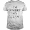 I’m Regret My Clam T-Shirt Classic Men's T-shirt