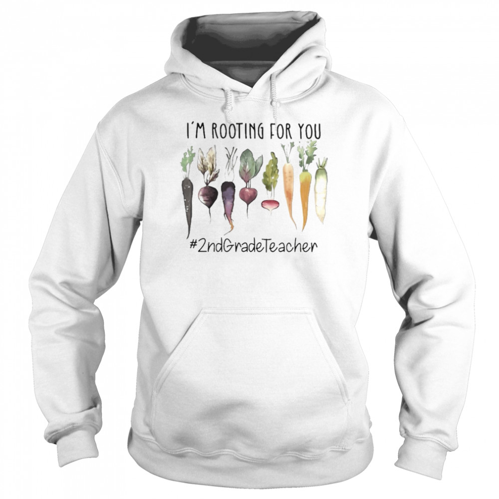 I’m Rooting For You #2nd Grade Teacher Shirt Unisex Hoodie