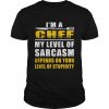 I’m a Chef My Level Of Sarcasm Depends on level your T-Shirt Classic Men's T-shirt