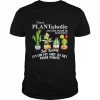 I’m a plantaholic on the road to recovery just kidding  Classic Men's T-shirt