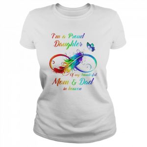 I’m a proud daughter of my wonderful Mom and Dad in heaven  Classic Women's T-shirt