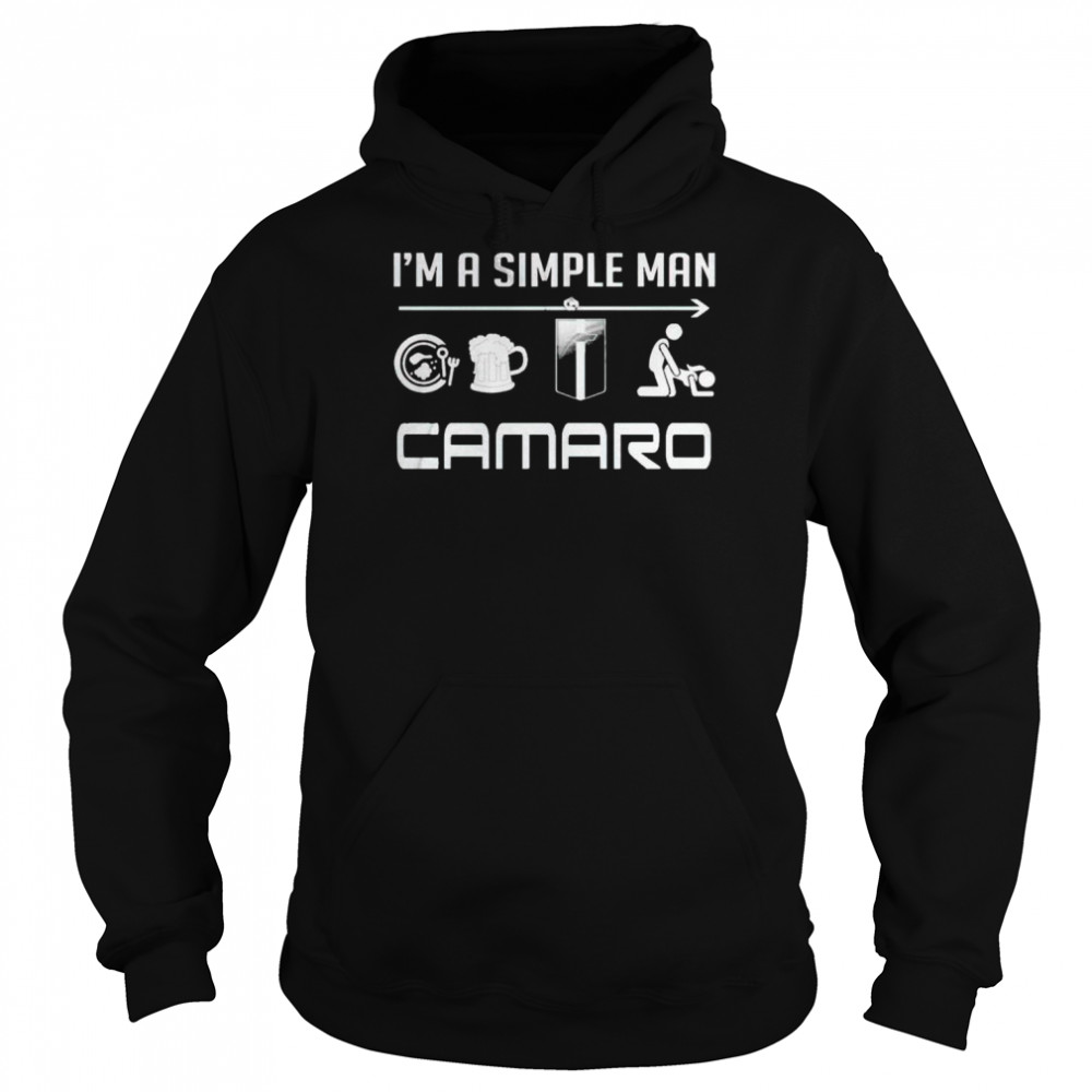 I’m a simple man I like breakfast beer Camaro and sex  Unisex Hoodie