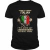 I’m an italian I’m a good guy but you never want to see  Classic Men's T-shirt