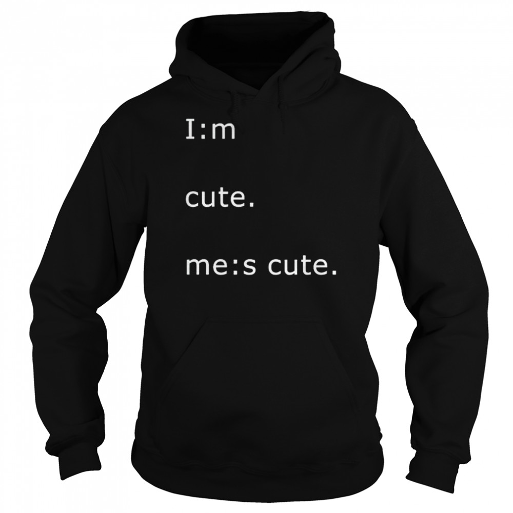 Im cute mes cute  Unisex Hoodie