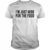 I’m just here for the Food 2022  Classic Men's T-shirt