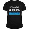 I’m on a Boat  Classic Men's T-shirt