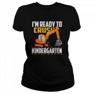 I’m ready to crush kindergarten  Classic Women's T-shirt