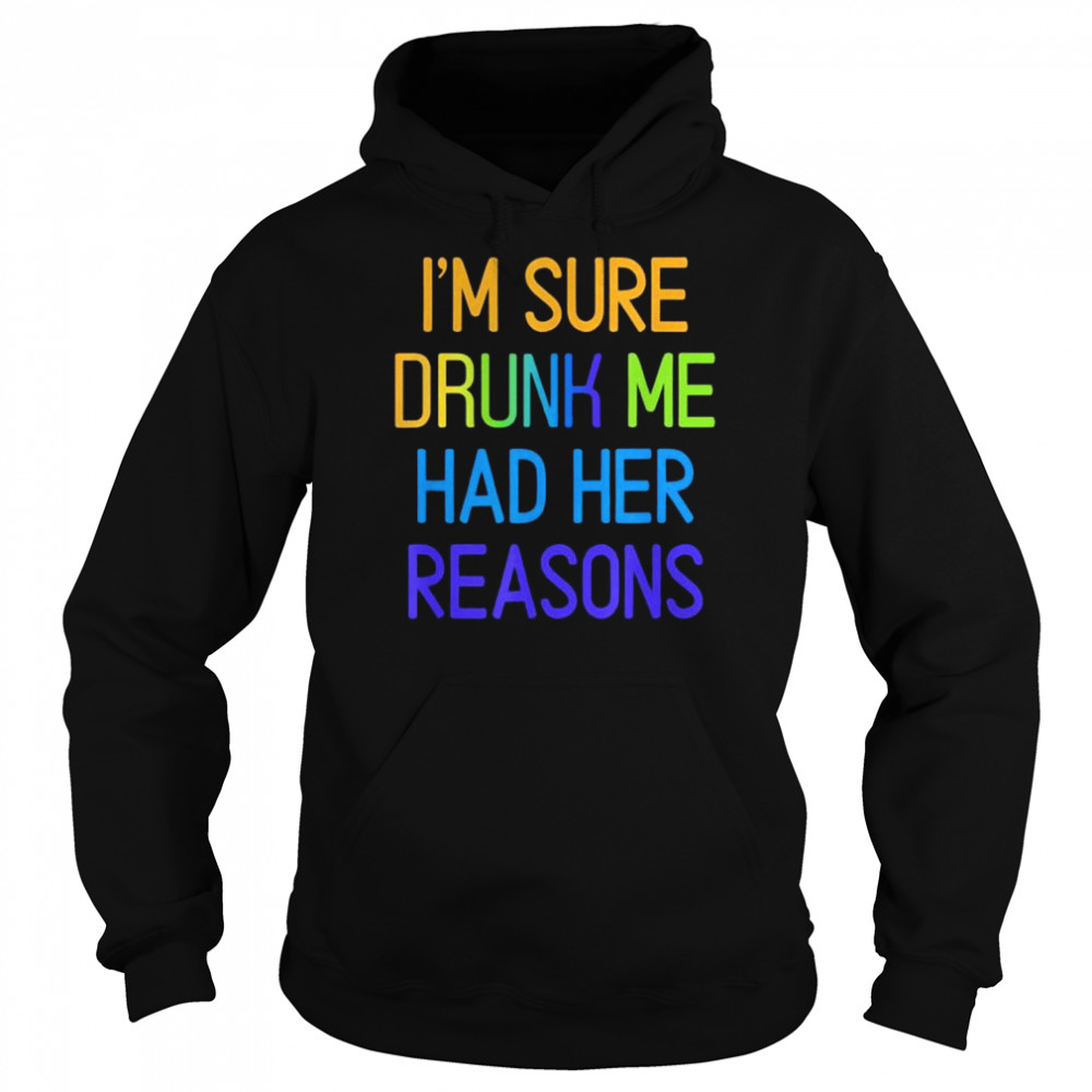 I’m sure drunk me had her reasons drinking lover  Unisex Hoodie