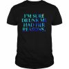 I’m sure drunk me had her reasons unisex T- Classic Men's T-shirt