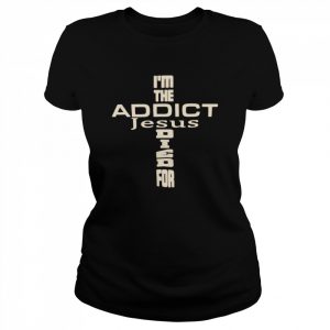 I’m the addict Jesus died for  Classic Women's T-shirt