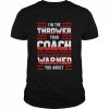 I’m the thrower your coach warned you about  Classic Men's T-shirt