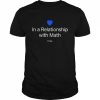 In a relationship with math today  Classic Men's T-shirt