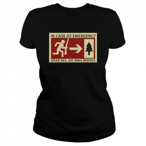 In case of emergency grab sks go inna woods  Classic Women's T-shirt