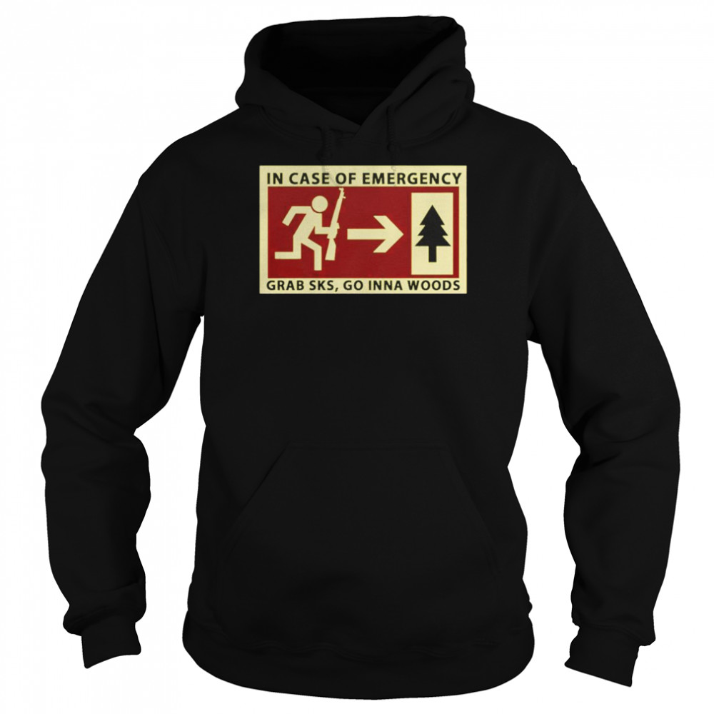 In case of emergency grab sks go inna woods  Unisex Hoodie