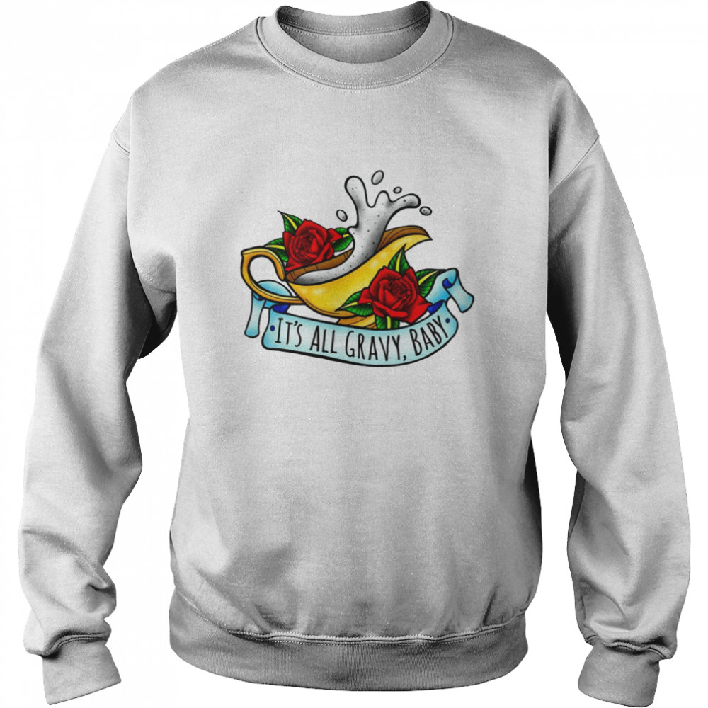 It’s All Gravy Baby  Unisex Sweatshirt