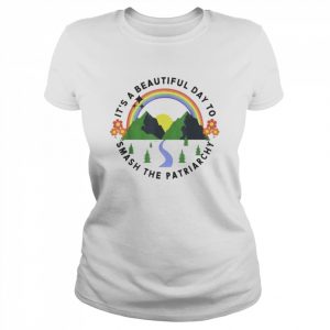 It’s a beautiful day to smash the patriarchy unisex T- Classic Women's T-shirt