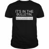 It’s in the bulletin been in there for weeks  Classic Men's T-shirt