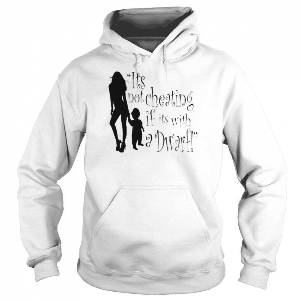 It’s not cheating if its with a dwarf  Unisex Hoodie