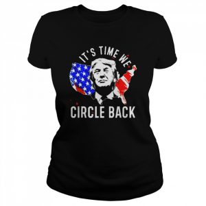 It’s time to circle back Trump president 2024 American flag  Classic Women's T-shirt