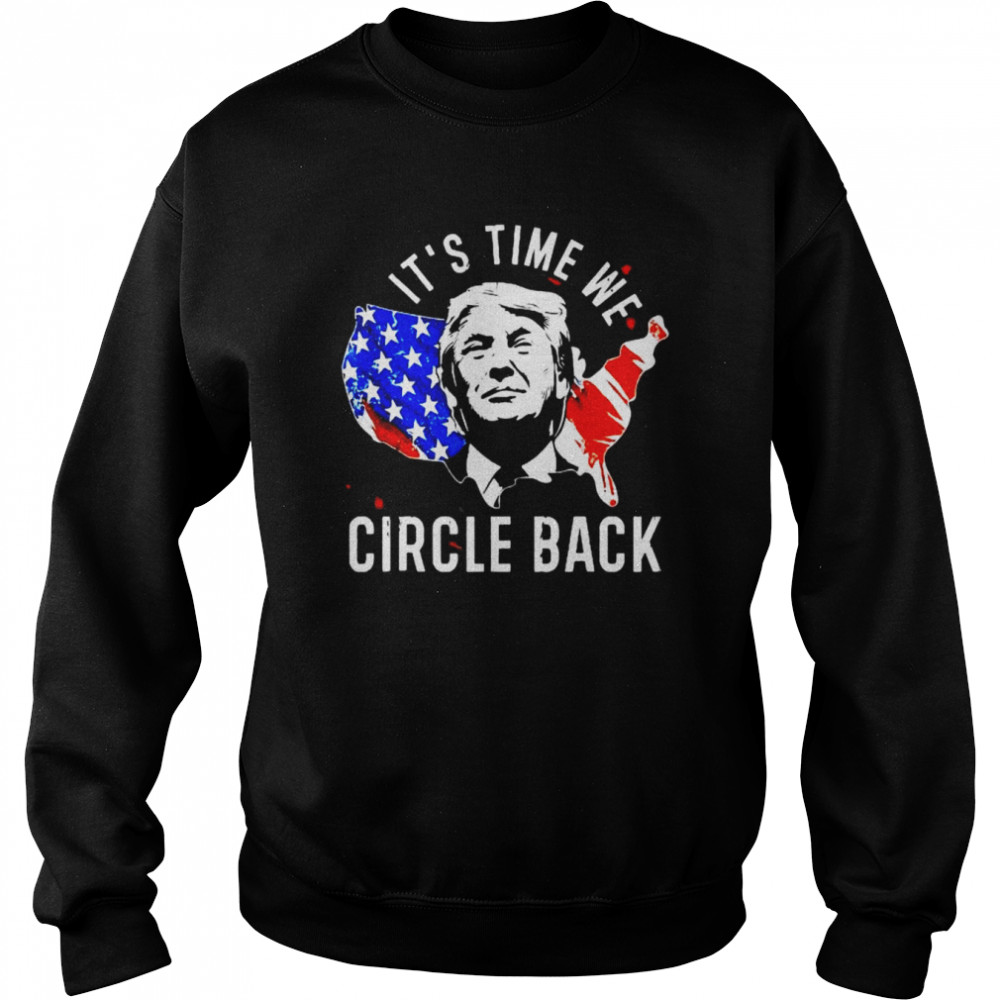 It’s time to circle back Trump president 2024 American flag  Unisex Sweatshirt