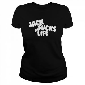 Jack Sucks At Life Shirt Classic Women's T-shirt