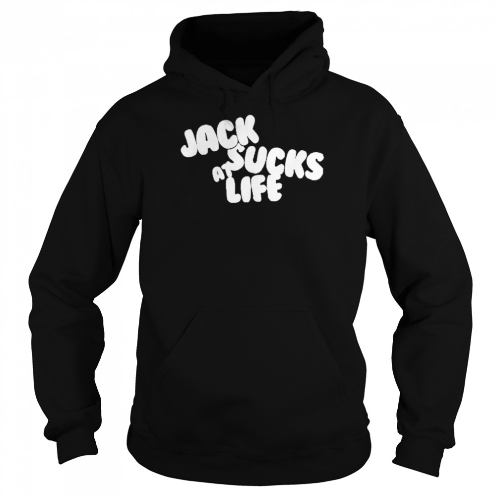 Jack Sucks At Life Shirt Unisex Hoodie