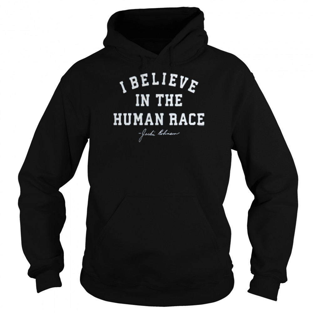 Jackie Robinson I Believe In The Human Race  Unisex Hoodie