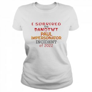 Jackilliam I Survived The Danotwt Paul Impersonator Shirt Classic Women's T-shirt