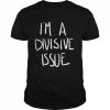 Jaclyn Moore I’m A Divisive Issue Shirt Classic Men's T-shirt