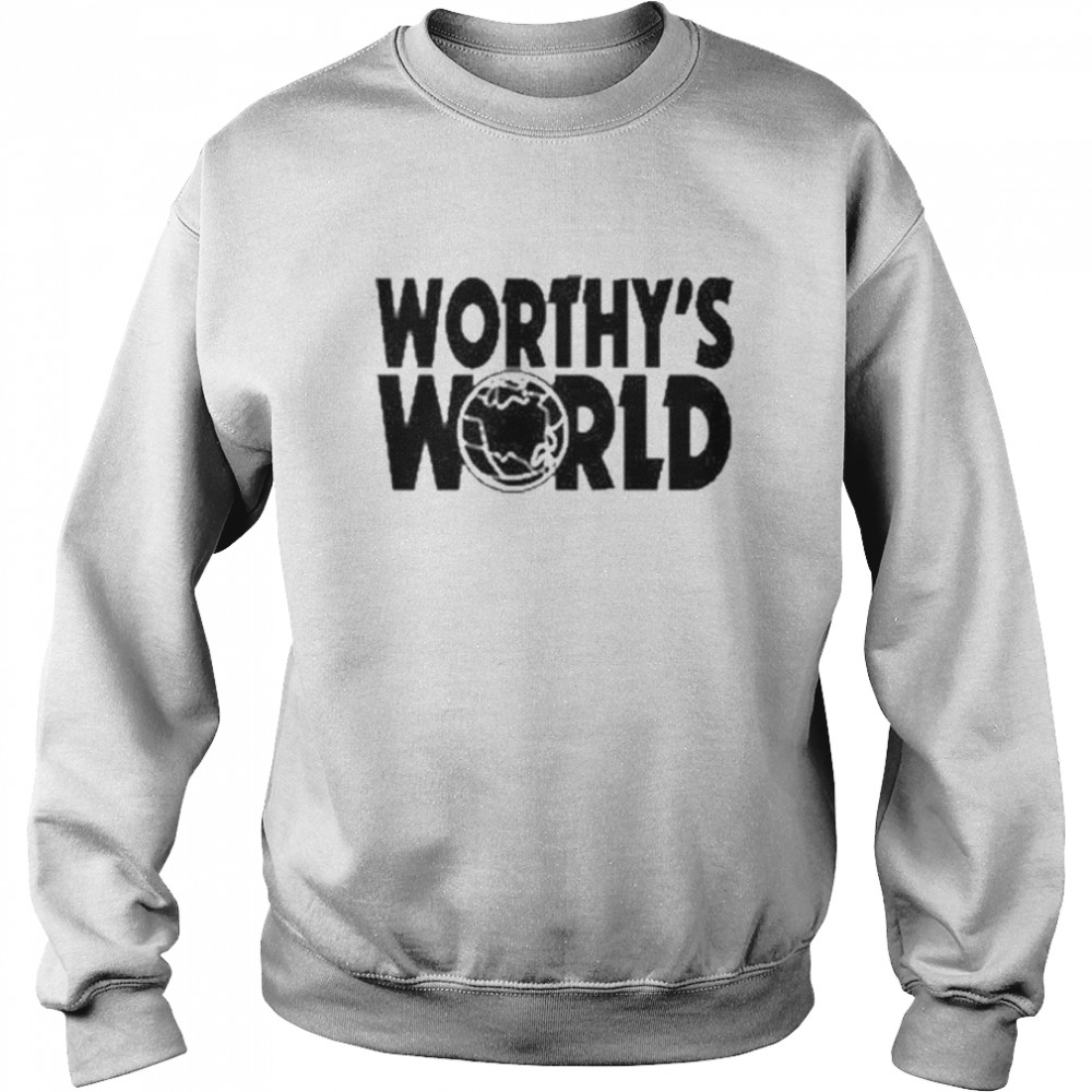 Jay Worth Worthy’s World Shirt Unisex Sweatshirt